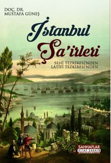İstanbul Şa'irleri & Sehi ve Latifi Tezkiresinden