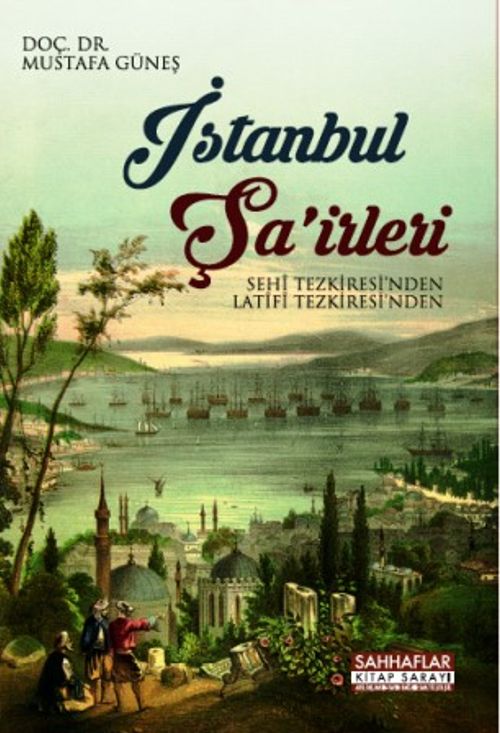 İstanbul Şa'irleri & Sehi ve Latifi Tezkiresinden