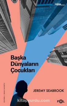 Başka Dünyaların Çocukları & Küresel Piyasada Sömürü - Jeremy Seabrook
