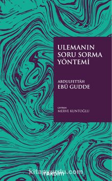 Ulemanın Soru Sorma Yöntemi - Abdulfettah Ebu Gudde