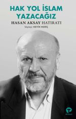 Hak Yol İslam Yazacağız & Hasan Aksay Hatıratı 