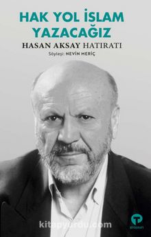 Hak Yol İslam Yazacağız & Hasan Aksay Hatıratı - Nevin Meriç
