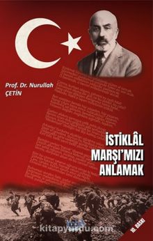 İstiklal Marşımızı Anlamak - Prof. Dr. Nurullah Çetin