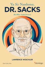 Ya Siz Nasılsınız, Dr. Sacks? & Bir Oliver Sacks Portresi