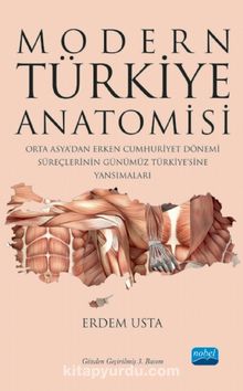 Modern Türkiye Anatomisi & rta Asya’dan Erken Cumhuriyet Dönemi Süreçlerinin Günümüz Türkiye’sine Yansımaları