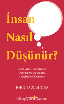 İnsan Nasıl Düşünür? - John Paul Minda
