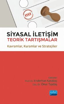 Siyasal İletişim & Teorik Tartışmalar - Kavramlar, Kuramlar ve Stratejiler
