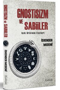 Gnostizm ve Sabiiler & Işık Kralının Elçileri