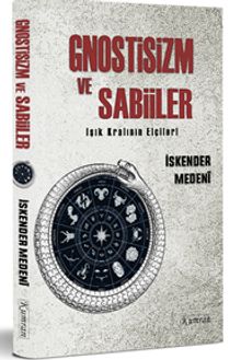 Gnostizm ve Sabiiler & Işık Kralının Elçileri