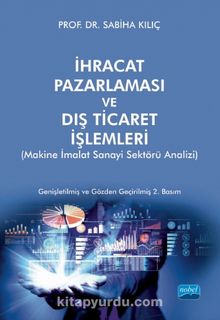 İhracat Pazarlaması ve Dış Ticaret İşlemleri & Makine İmalat Sanayi Sektörü Analizi - Sabiha Kılıç