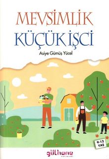 Mevsimlik Küçük İşçi - Asiye Gümüş Yücel