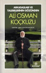 Arkadaşları ve Talebelerinin Gözünden Ali Osman Koçkuzu