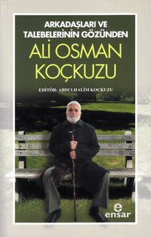 Arkadaşları ve Talebelerinin Gözünden Ali Osman Koçkuzu
