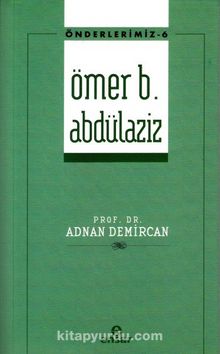 Ömer b. Abdülaziz / Önderlerimiz 6 - Prof. Dr. Adnan Demircan