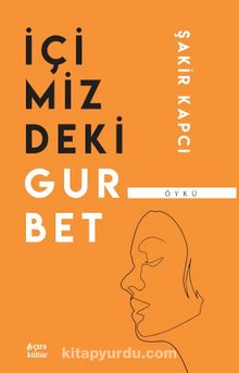 İçimizdeki Gurbet - Şakir Kapcı