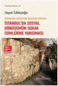 Sormagir Sokak'tan Başkurt Sokak'a İstanbul'da Sosyal Dönüşümün Sokak İsimlerine Yansıması