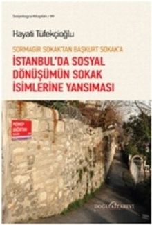 Sormagir Sokak'tan Başkurt Sokak'a İstanbul'da Sosyal Dönüşümün Sokak İsimlerine Yansıması