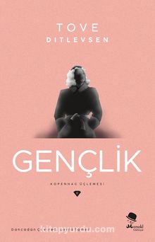 Gençlik / Kopenhag Üçlemesi 2 - Tove Ditlevsen