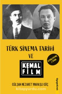 Türk Sinema Tarihi ve Kemal Film - Gülşah Nezaket Maraşlı Göç