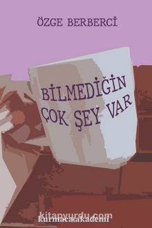 Bilmediğin Çok Şey Var - Özge Berberci