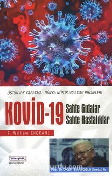 Kovid - 19 Sahte Gıdalar / Üstün Irk Yaratma & Dünya Nüfüsunu Azaltma Çabaları - F. William Engdahl
