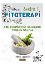 Resimli Fitoterapi /  Şifalı Bitkiler İle Yaygın Rahatsızlıkları İyileştirme Rehberiniz