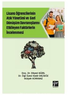 Lise Öğrencilerinin Atık Yönetimi ve Geri Dönüşüm Davranışlarını Etkileyen Faktörlerin İncelenmesi - Doç.Dr. Dilşad  Güzel