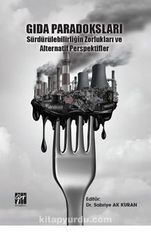 Gıda Paradoksları Sürdürülebilirliğin Zorlukları ve Alternatif Perspektifler - Güney  Nur