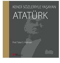 Kendi Sözleriyle Yaşayan Atatürk
