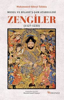 Musul ve Biladü’ş-Şam Atabegleri Zengiler  (1127-1233) - Prof. Dr.  Muhammed Süheyl Takkuş