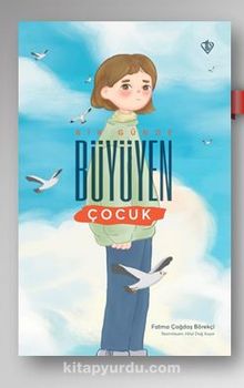 Bir Günde Büyüyen Çocuk - Fatma Çağdaş Börekçi