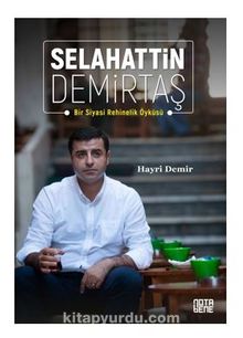Selahattin Demirtaş / Bir Siyasi Rehinelik Öyküsü - Dr. Hayri Demir