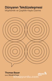 Dünyanın Tekdüzeleşmesi – Müphemlik ve Çeşitlilik Kaybı Üzerine - Thomas Bauer
