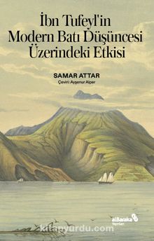 İbn Tufeyl’in Modern Batı Düşüncesi Üzerindeki Etkisi - Samar  Attar