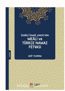 İzmirli İsmail Hakkı’nın Meali ve Türkçe Namaz Fetvası - Akif Yıldırım
