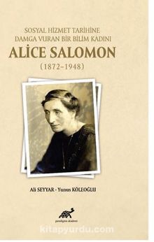 Sosyal Hizmet Tarihine Damga Vuran Bir Bilim Kadını Alice Salomın (1872-1948)
