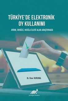 Türkiye'de Elektronik Oy Kullanımı Aydın, Denizli, Muğla İlleri Alan Çalışması