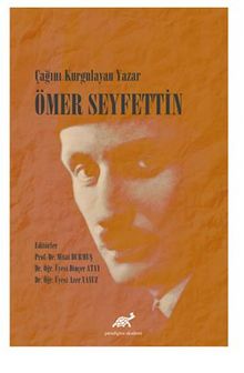 Çağını Kurgulayan Yazar Ömer Seyfettin - Mitat Durmuş