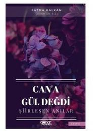 Can'a Gül Değdi / Şiirleşen Anılar