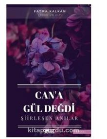 Can'a Gül Değdi / Şiirleşen Anılar - Fatma Kalkan