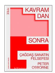 Kavramdan Sonra: Çağdaş Sanatın Felsefesi - Peter Osborne