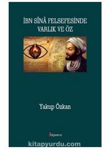 İbn Sina Felsefesinde Varlık ve Öz - Yakup Özkan