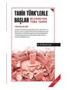 Tarih T&uuml;rk'lerle Başlar - Bilinmeyen T&uuml;rk Tarihi
