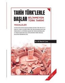 Tarih Türk'lerle Başlar - Bilinmeyen Türk Tarihi - Dr. Ali Nazmi Çora