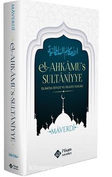 El-Ahkamu’s-Sultaniyye (İslam’da Devlet Ve Hilafet Hukuku) - İmam Maverdi