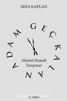Geç Kalan Adam: Ahmet Hamdi Tanpınar - Sefa Kaplan