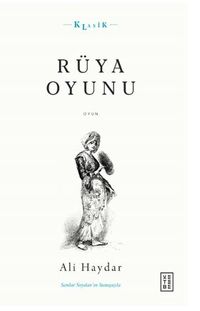 Rüya Oyunu / Açıklamalı Orijinal Metin ve Günümüz Türkçesi