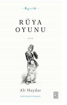 Rüya Oyunu / Açıklamalı Orijinal Metin ve Günümüz Türkçesi