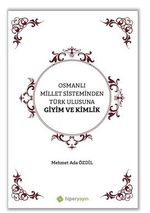 Osmanlı Millet Sisteminden Türk Ulusuna Giyim ve Kimlik
