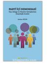 Parti İçi Demokrasi Üye, Delege ve Yönetici Görüşlerinin Sosyolojik Analizi